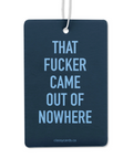 Air freshener with text 'THAT F**KER CAME OUT OF NOWHERE' on a white background