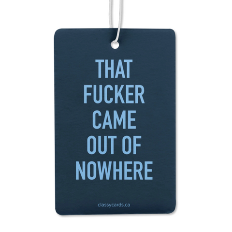 Air freshener with text 'THAT F**KER CAME OUT OF NOWHERE' on a white background