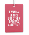 Pink card with white text 'I WANNA BE NICE BUT OTHER DRIVERS ANNOY ME' on a white background