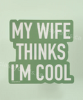 Product with text 'My wife thinks I'm cool' on a light green background