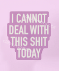 Product listing with 'I CANNOT DEAL WITH THIS SHIT TODAY' text on a pink background