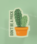 Sticker with a cactus and text 'Don't be a prick' on a green background