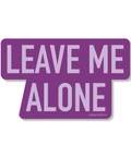Purple sign with 'LEAVE ME ALONE' text on a white background