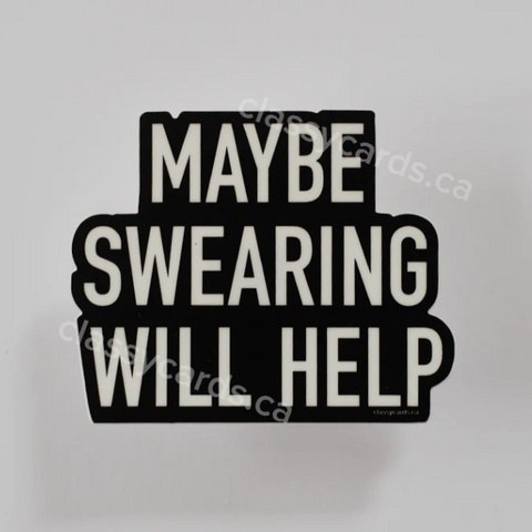 Black text decal with 'MAYBE SWEARING WILL HELP' on a white background