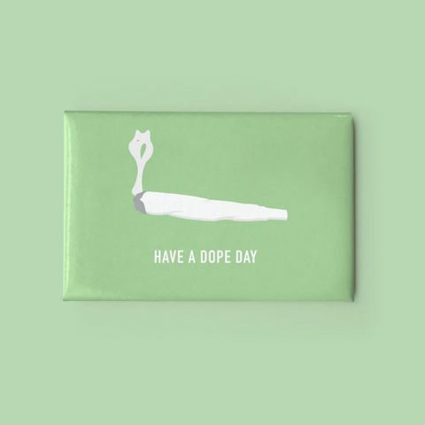 Magnet | Have a Dope Day
