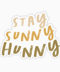 Gold text 'STAY SUNNY HUNNY' on a white background