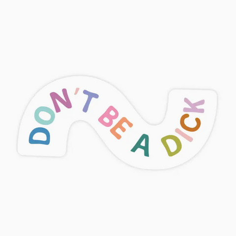 Colorful text 'DON'T BE A DICK' on a white background