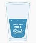 Sticker of a glass with 'Glass Half Full Club' text on a white background