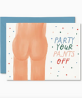Card with a humorous illustration of legs and text 'Party Your Pants Off' on a white background.