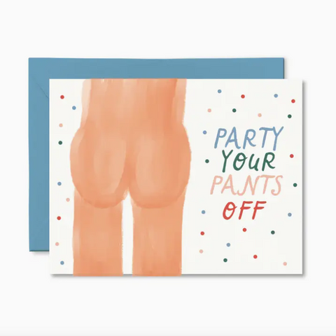 Card with a humorous illustration of legs and text 'Party Your Pants Off' on a white background.