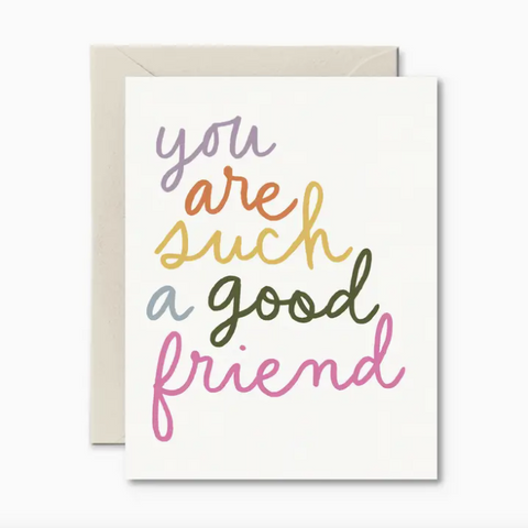 Greeting card with 'you are such a good friend' text in colorful letters on a white background.