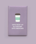 Square purple magnet with a coffee cup illustration and humorous text on a matching background