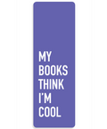 Purple bookmark with white text 'MY BOOKS THINK I'M COOL' on a white background