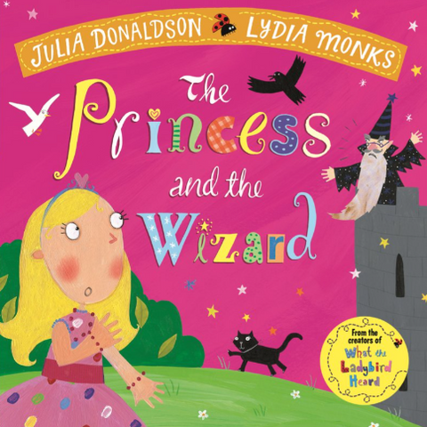 Book cover of 'The Princess and the Wizard' by Julia Donaldson and Lydia Monks with colorful illustrations on a pink background.