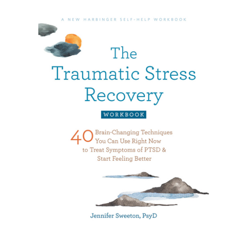 Book cover of 'The Traumatic Stress Recovery Workbook' by Jennifer Sweeton, PayD on a white background.