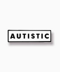 Black and white 'AUTISTIC' label on a white background
