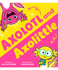 Book cover of 'Axolotl and Axolittle' with two cartoon axolotls on a yellow and pink background.