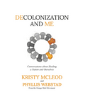 Book cover of 'Decolonization and Me' by Kristy McLeod and Phyllis Webstad with a multicolored circular design on a white background.
