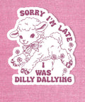 Sticker of a sheep with text 'Sorry I'm late, I was dilly dallying' on a pink background
