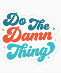 Sticker with colorful text 'Do The Damn Thing' on a white background