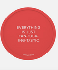 red silicone coaster that says everything is just fan-fuck-ing-tastic