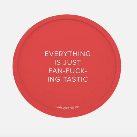 red silicone coaster that says everything is just fan-fuck-ing-tastic