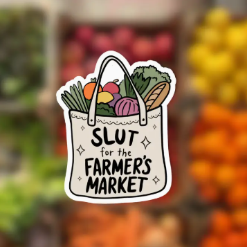 Sticker with 'SLUT for the Farmer's Market' text on a blurred market background