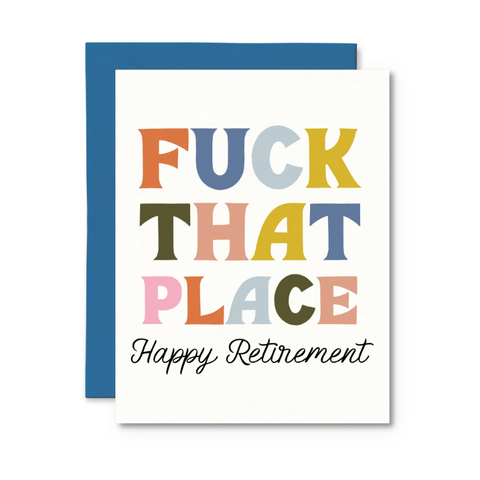 Greeting card with colorful text 'FUCK THAT PLACE Happy Retirement' on a white background