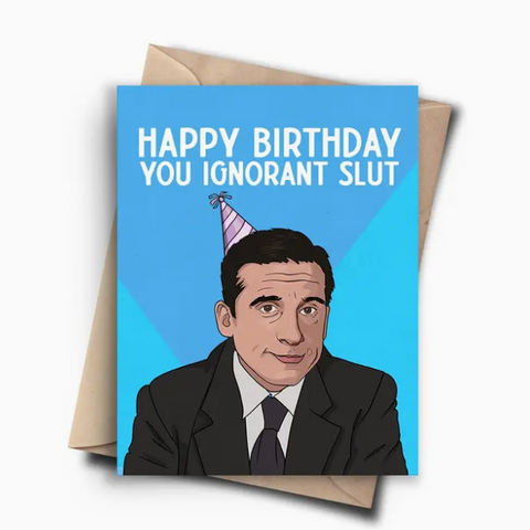 Birthday card with a cartoon character wearing a party hat and text 'Happy Birthday You Ignorant Slut' on a blue background.