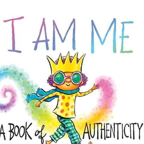 Colorful book cover with a cartoon character wearing a crown and goggles, titled 'I AM ME: A Book of Authenticity'.