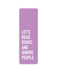 A lavender purple rectangular book marker with rounded corners and white text that reads 'LET'S READ BOOKS AND IGNORE PEOPLE' on a solid white background.