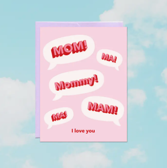 Card with 'Mom!', 'Ma!', 'Mommy!', and 'I love you' text on a pink background with a blue sky and clouds.