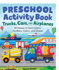 Front cover of a children's activity book titled "PRESCHOOL Activity Book Trucks, Cars, AND Airplanes" by Valerie Deneen, featuring colorful illustrated vehicles, letters, numbers, and transportation scenes on a light blue background.