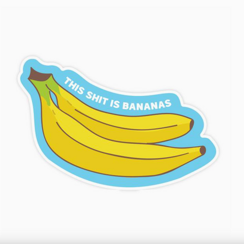 This Sh*t Is Bananas Sticker