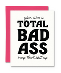 Motivational card with text 'you are a TOTAL BAD ASS keep that shit up' on a white background with pink border