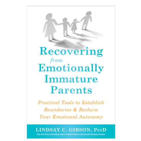 Book cover of 'Recovering from Emotionally Immature Parents' by Lindsay C. Gibson, PsyD on a white background.