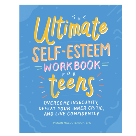 The Ultimate Self-Esteem Workbook For Teens
