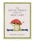 Book cover of 'The Little Frog's Guide to Self-Care' by Maybell Eequay with a frog character and mushroom hat on a white background.