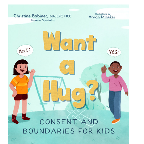 Book cover for 'Want a Hug? Consent and Boundaries for Kids' by Christine Babinec, MA, LPC, NCC and illustrated by Vivian Mineker. The cover features a light blue background with two cartoon children waving, one saying 'May I?' and the other saying 'Yes!', with large yellow title text in the center.
