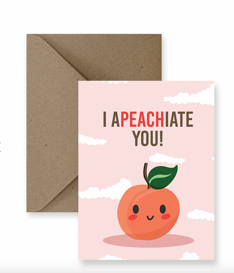 I Apeachiate You Card!