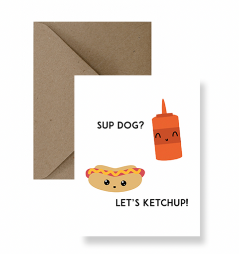 Sup Dog, Let'S Ketchup Card