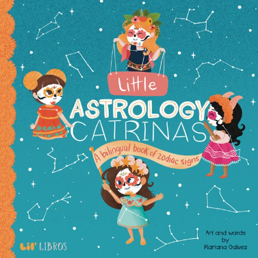 Little Astrology Catrinas A Bilingual Book About Zodiac Signs