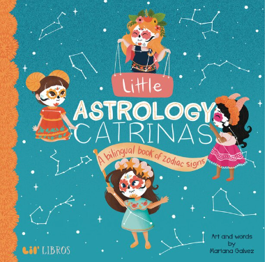 LITTLE ASTROLOGY CATRINAS  A BILINGUAL BOOK ABOUT ZODIAC SIGNS by RAINCOAST BOOKS